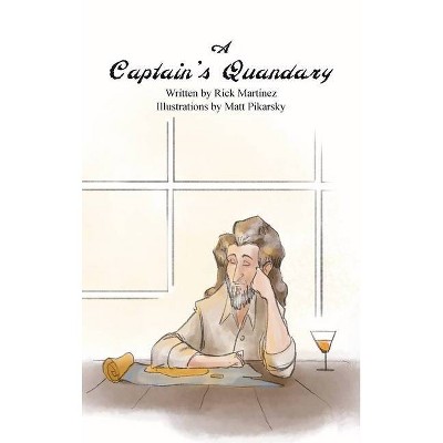 A Captain's Quandary - by  Rick A Martinez (Hardcover)