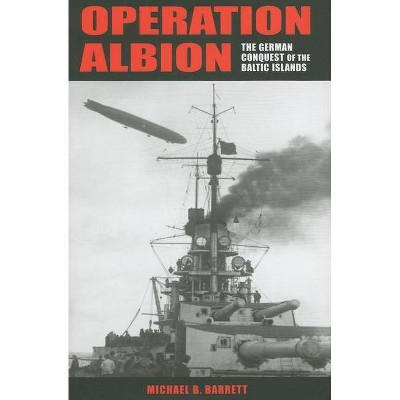 Operation Albion - (Twentieth-Century Battles) by  Michael B Barrett (Hardcover)