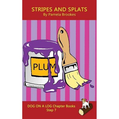 Stripes And Splats Chapter Book - (Dog on a Log Chapter Books) by  Pamela Brookes (Paperback)