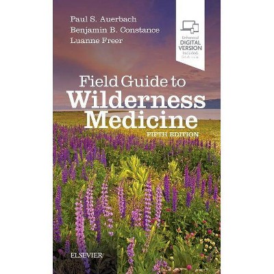 Field Guide to Wilderness Medicine - 5th Edition by  Paul S Auerbach & Benjamin Constance & Luanne Freer (Paperback)