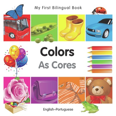 My First Bilingual Book-Colors (English-Portuguese) - by  Milet Publishing (Board Book)