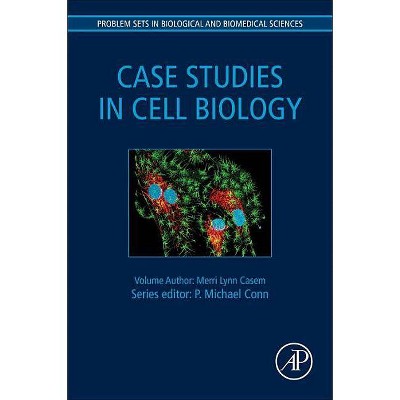 Case Studies in Cell Biology - (Problem Sets in Biological and Biomedical Sciences) by  Merri Lynn Casem (Hardcover)