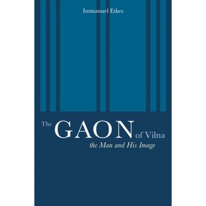 The Gaon of Vilna - by  Immanuel Etkes (Hardcover) - 1 of 1