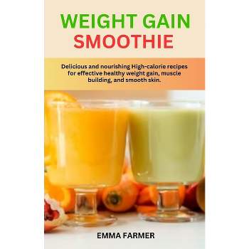 Weight Gain Smoothie - by  Emma Farmer (Paperback)