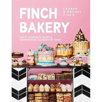 Finch Bakery - by  Lauren Finch & Rachel Finch (Hardcover)
