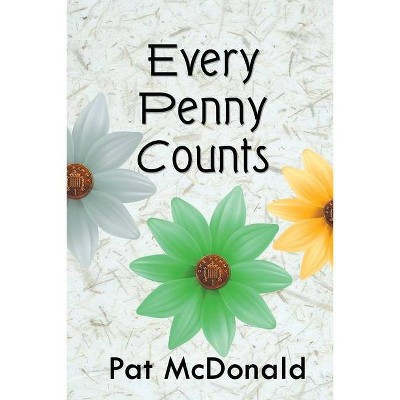 Every Penny Counts - by  Pat McDonald (Paperback)