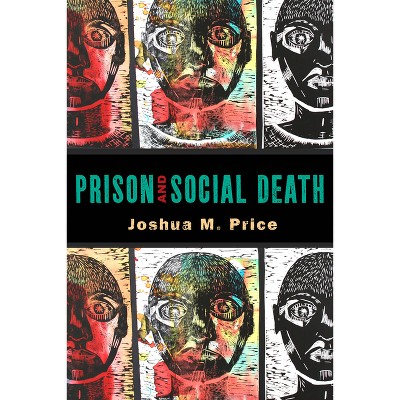Prison and Social Death - (Critical Issues in Crime and Society) by Joshua M Price