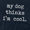 Men's My Dog Thinks Im Cool T-Shirt - 2 of 4
