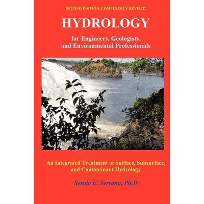 Hydrology for Engineers, Geologists, and Environmental Professionals - 2nd Edition by  Sergio E Serrano (Paperback)