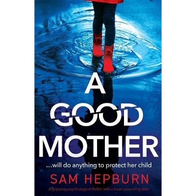 A Good Mother - by  Sam Hepburn (Paperback)