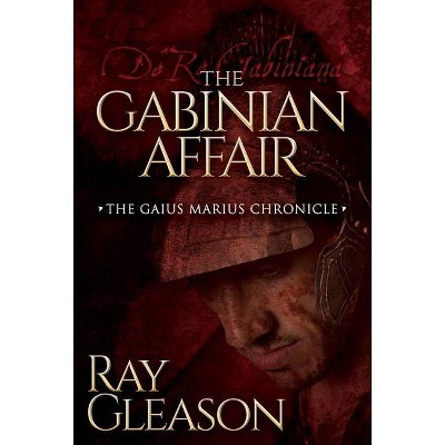 The Gabinian Affair - (Morgan James Fiction) by  Ray Gleason (Paperback)