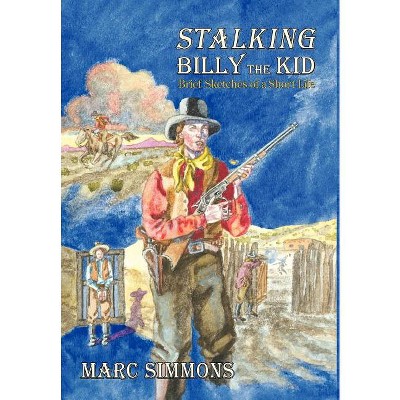Stalking Billy the Kid - by Marc Simmons