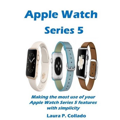 Apple Watch Series 5 - by  Laura P Collado (Paperback)