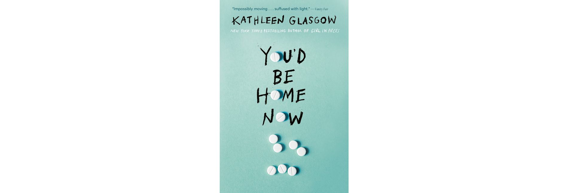 You'd Be Home Now - by  Kathleen Glasgow (Paperback)
