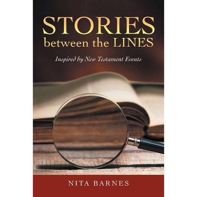 Stories Between the Lines - by  Nita Barnes (Paperback)