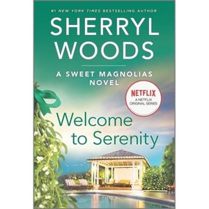 Welcome to Serenity - (Sweet Magnolias Novel, 4) by Sherryl Woods (Paperback) - 1 of 1