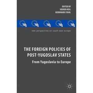 The Foreign Policies of Post-Yugoslav States - (New Perspectives on South-East Europe) by  S Keil & B Stahl (Hardcover) - 1 of 1