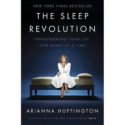 The Sleep Revolution - by  Arianna Huffington (Hardcover)