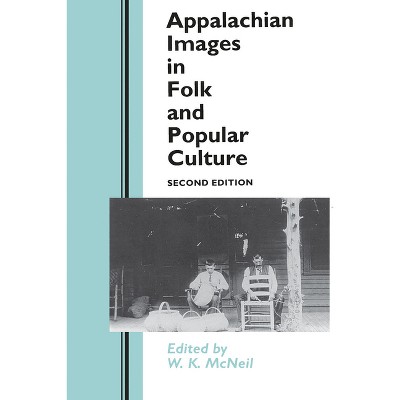 Appalachian Images in Folk Popular Culture - 2nd Edition by  W K McNeil (Paperback)