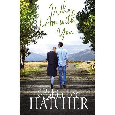 Who I Am with You - (Legacy of Faith Novel) by  Robin Lee Hatcher (Paperback)