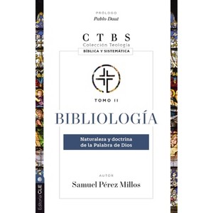 Bibliología - (Colección Teología Bíblica Y Sistemática) by  Samuel Pérez Millos (Paperback) - 1 of 1