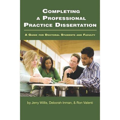 Completing a Professional Practice Dissertation - by  Jerry W Willis & Deborah Inman & Ron Valenti (Paperback)