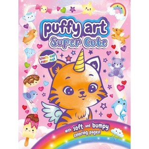 Super Cute Puffy Art - by  Igloobooks (Paperback) - 1 of 1