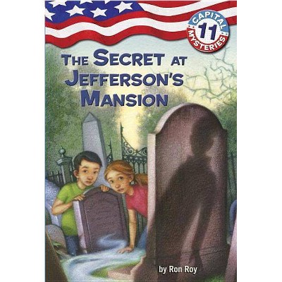 Capital Mysteries #11: The Secret at Jefferson's Mansion - by  Ron Roy (Paperback)