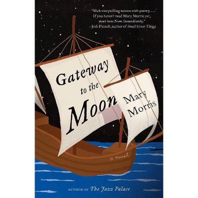 Gateway to the Moon - by  Mary Morris (Paperback)