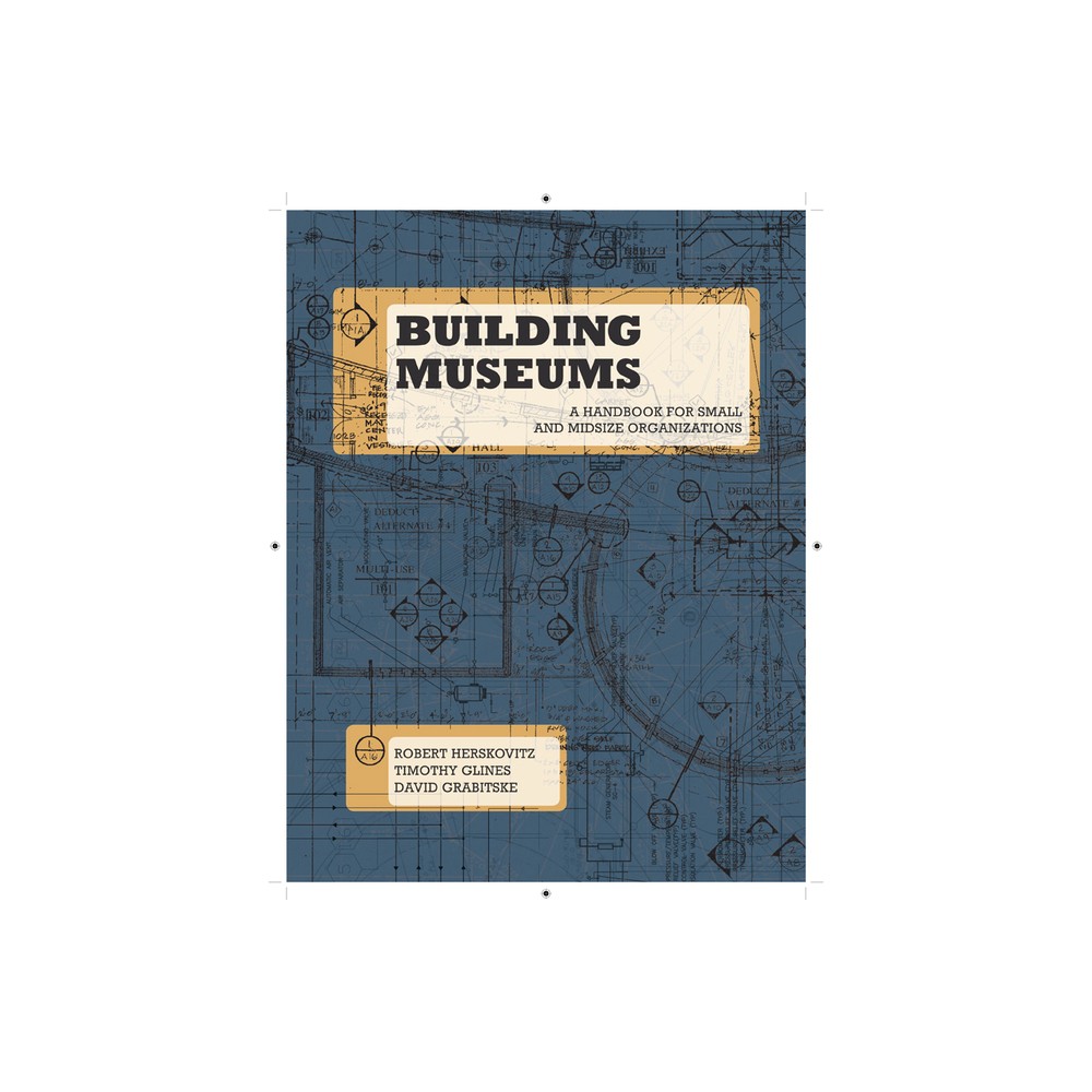 Building Museums - by Robert Herskovitz & Timothy Glines & David Grabitske (Paperback)