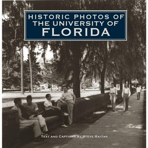 Historic Photos of the University of Florida - (Hardcover) - 1 of 1