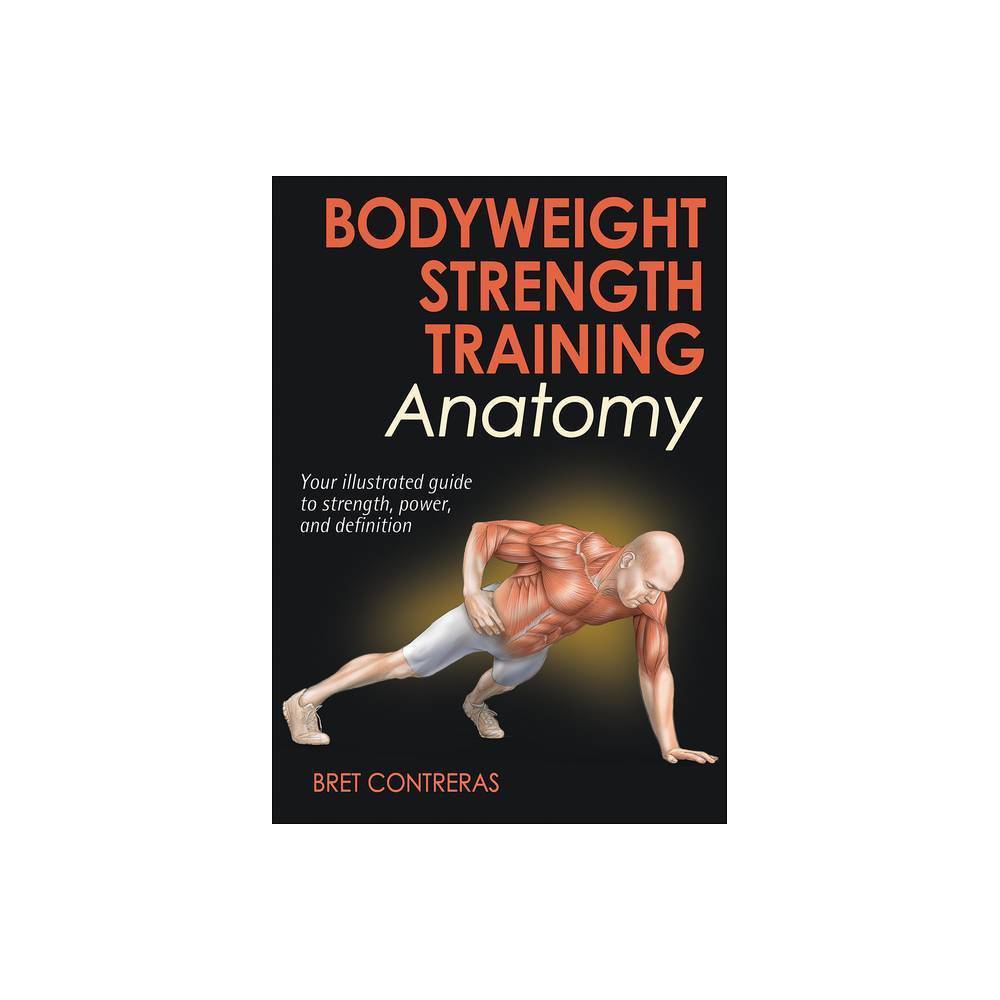 ISBN 9781450429290 product image for Bodyweight Strength Training Anatomy - by Bret Contreras (Paperback) | upcitemdb.com