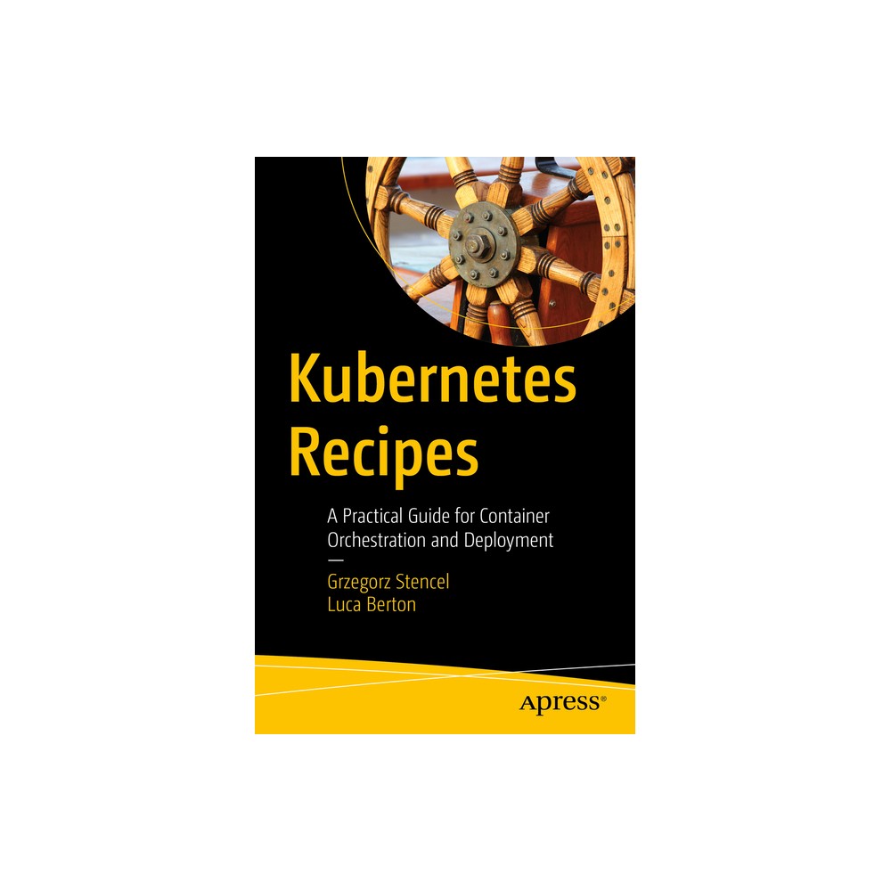 Kubernetes Recipes - by Grzegorz Stencel & Luca Berton (Paperback)