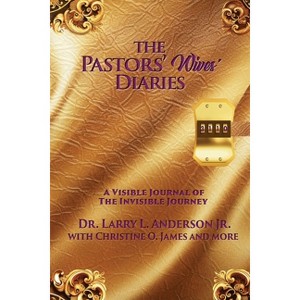 The Pastors' Wives' Diaries - by  Larry L Anderson & Christine O James (Paperback) - 1 of 1