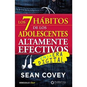 Los 7 Hábitos de Los Adolescentes Altamente Efectivos / The 7 Habits of Highly Effective Teens - by  Sean Covey (Paperback) - 1 of 1