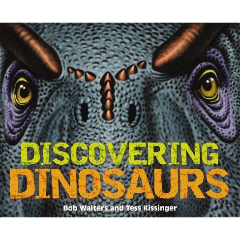 Discovering Dinosaurs - by  Bob Walters & Tess Kissinger (Hardcover) - image 1 of 1