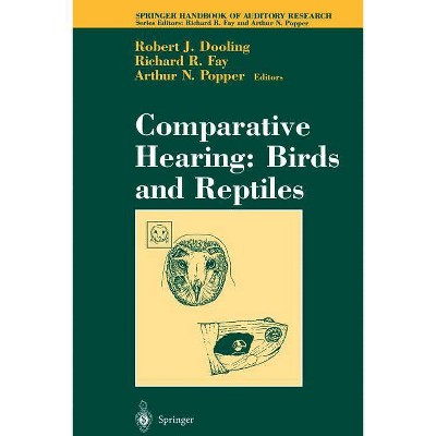 Comparative Hearing: Birds and Reptiles - (Springer Handbook of Auditory Research) by  Robert J Dooling & Richard R Fay (Paperback)