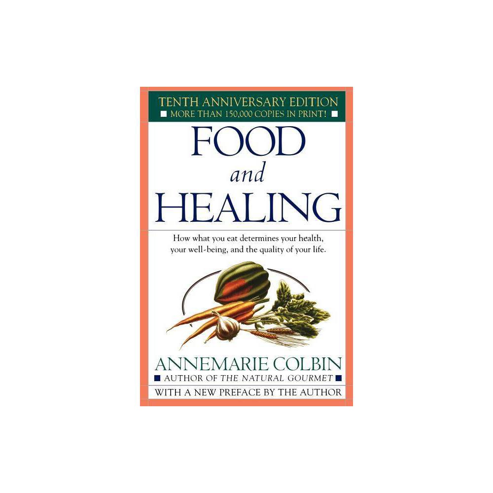 ISBN 9780345303851 product image for Food and Healing - 10th Edition by Annemarie Colbin (Paperback) | upcitemdb.com