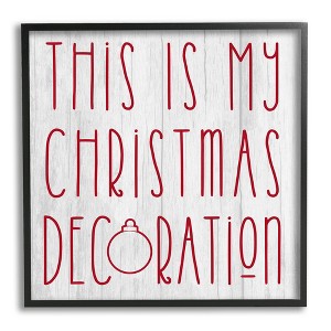 Stupell Industries My Christmas Decoration Humor, 17'' x 17'' - 1 of 4