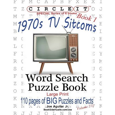 Circle It, 1970s Sitcoms Facts, Book 1, Word Search, Puzzle Book - Large Print by  Joe Aguilar & Mark Schumacher (Paperback)