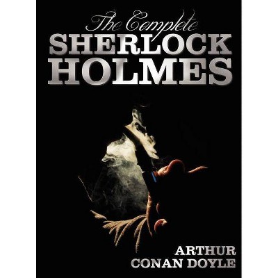 The Complete Sherlock Holmes - Unabridged and Illustrated - A Study in Scarlet, the Sign of the Four, the Hound of the Baskervilles, the Valley of