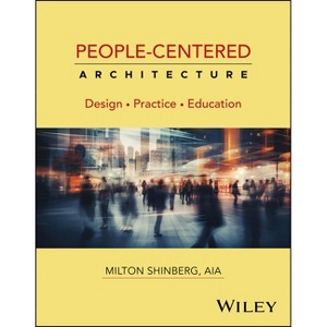 People-Centered Architecture: Design Practice Education - by  Milton Shinberg (Paperback) - 1 of 1