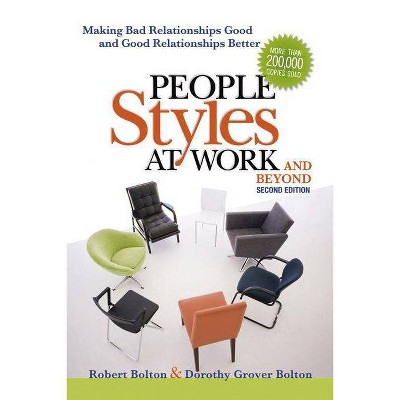 People Styles at Work...and Beyond - 2nd Edition by  Robert Bolton & Dorothy Grover Bolton (Paperback)