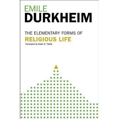 Elementary Forms of Religious Life - by  Emile Durkheim (Paperback)