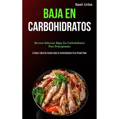 Baja En Carbohidratos - by  Basil Uribe (Paperback)