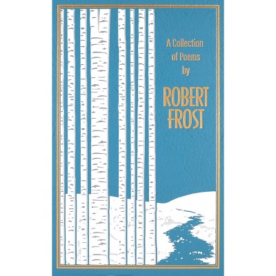 A Collection of Poems by Robert Frost - (Leather-Bound Classics) (Leather Bound)