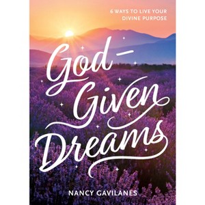 God-Given Dreams - by  Nancy Gavilanes (Paperback) - 1 of 1