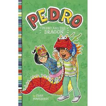 Pedro and the Dragon - by Fran Manushkin