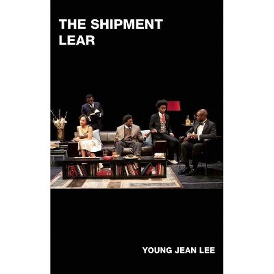 The Shipment and Lear - by  Young Jean Lee (Paperback)