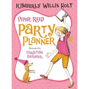 Piper Reed, Party Planner - by  Kimberly Willis Holt (Paperback) - 1 of 1